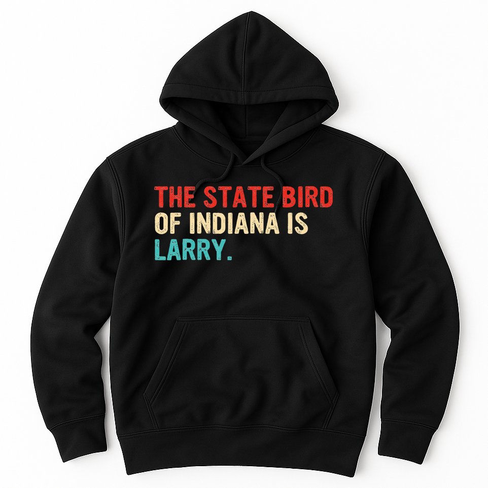 The State Bird Of Indiana Is Larry Vintage Hoodie