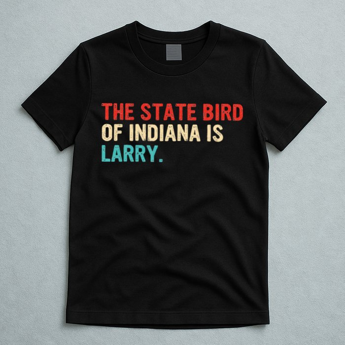 The State Bird Of Indiana Is Larry Vintage T-Shirt