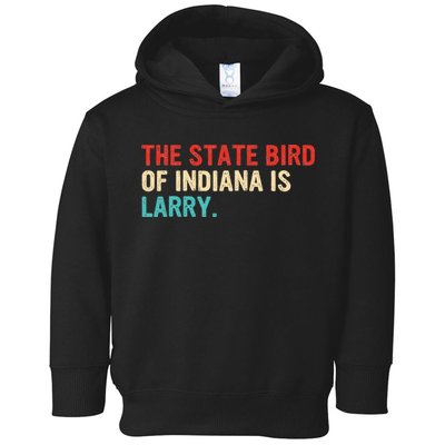The State Bird Of Indiana Is Larry Vintage Toddler Hoodie
