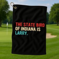 The State Bird Of Indiana Is Larry Vintage Golf Towel