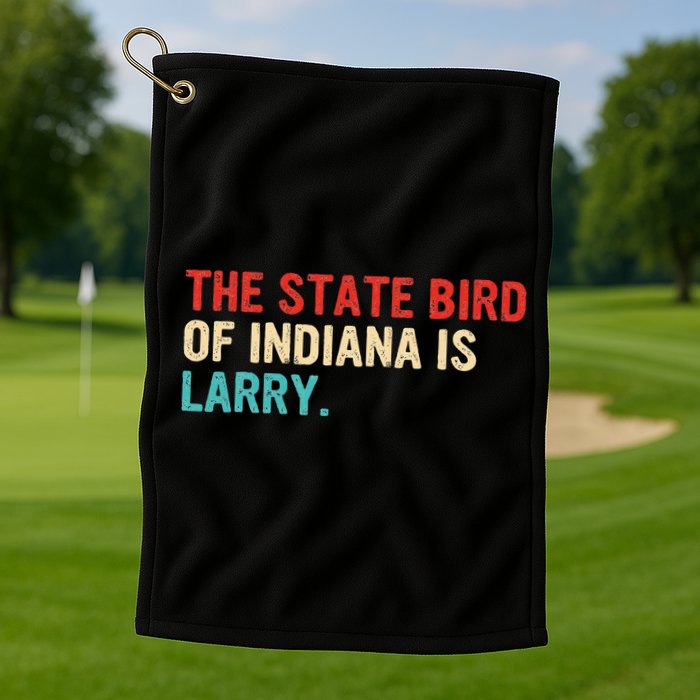 The State Bird Of Indiana Is Larry Vintage Golf Towel