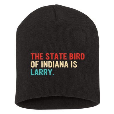 The State Bird Of Indiana Is Larry Vintage Short Acrylic Beanie