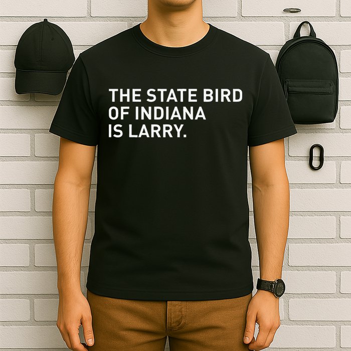 The State Bird Of Indiana Is Larry T-Shirt