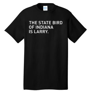 The State Bird Of Indiana Is Larry Tall T-Shirt