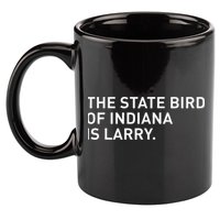 The State Bird Of Indiana Is Larry 11oz C Handle Ceramic Mug
