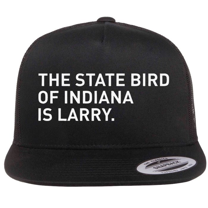 The State Bird Of Indiana Is Larry Flat Bill Trucker Hat