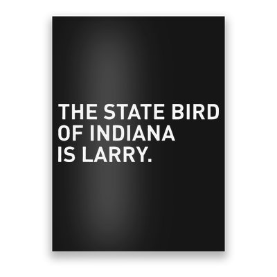 The State Bird Of Indiana Is Larry Poster