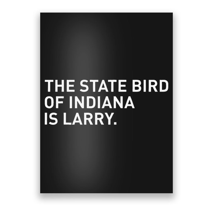 The State Bird Of Indiana Is Larry Poster