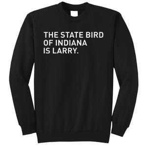 The State Bird Of Indiana Is Larry Tall Sweatshirt