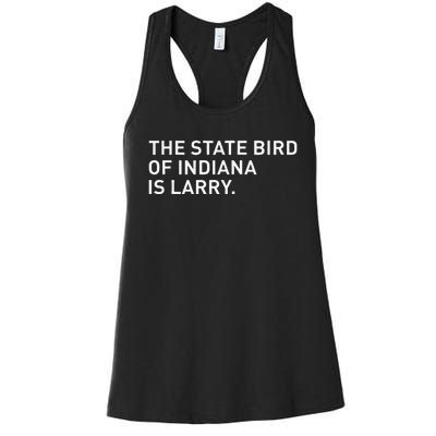 The State Bird Of Indiana Is Larry Women's Racerback Tank