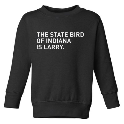 The State Bird Of Indiana Is Larry Toddler Sweatshirt