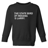 The State Bird Of Indiana Is Larry Toddler Sweatshirt