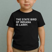 The State Bird Of Indiana Is Larry Toddler T-Shirt