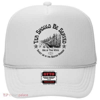 Tea Should Be Served One Of Two Ways Sweet Or In The Harbor High Crown Mesh Back Trucker Hat