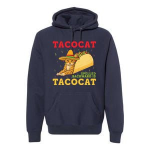 Tacocat Spelled Backwards Tacos And Cats Cinco De Mayo Premium Hoodie