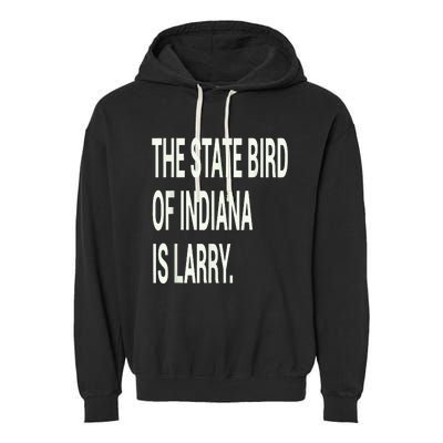 The State Bird Of Indiana Is Larry Garment-Dyed Fleece Hoodie