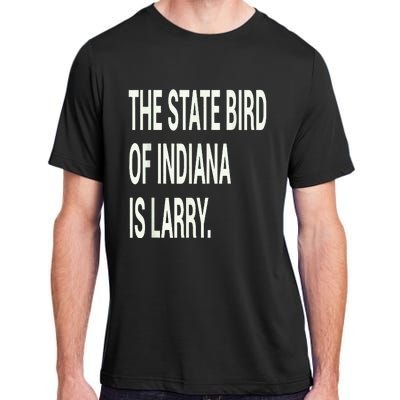 The State Bird Of Indiana Is Larry Adult ChromaSoft Performance T-Shirt