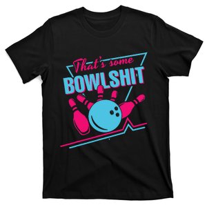 That Some Bowlshit Ball Pins Strike Spilt T-Shirt