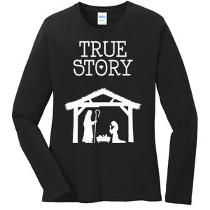 True Story Birth of Christ Nativity Manger Scene  Ladies Long Sleeve Shirt