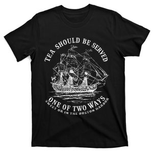 Tea Should Be Served One Of Two Ways Sweet Or In The Harbor T-Shirt