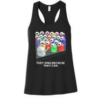 They Sing Because They Can Funny Music Women's Racerback Tank