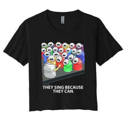 They Sing Because They Can Funny Music Women's Crop Top Tee