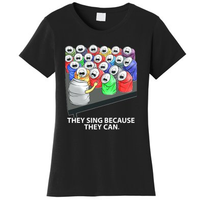 They Sing Because They Can Funny Music Women's T-Shirt