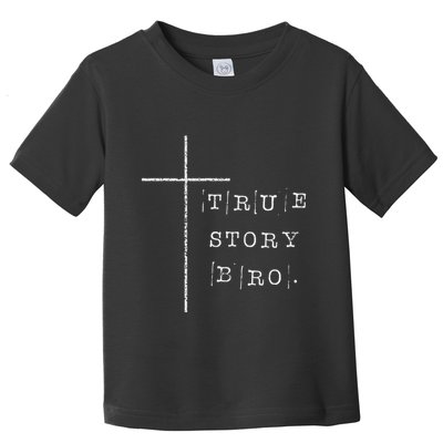 True Story Bro Wearable Scripture For Christmas Toddler T-Shirt