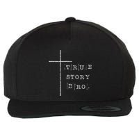 True Story Bro Wearable Scripture For Christmas Wool Snapback Cap