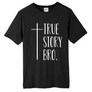 True Story Bro Cross Christian Jesus Christ Tall Fusion ChromaSoft Performance T-Shirt