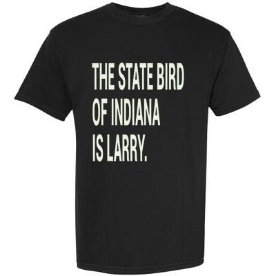 The State Bird Of Indiana Is Larry Garment-Dyed Heavyweight T-Shirt