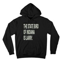 The State Bird Of Indiana Is Larry Hoodie