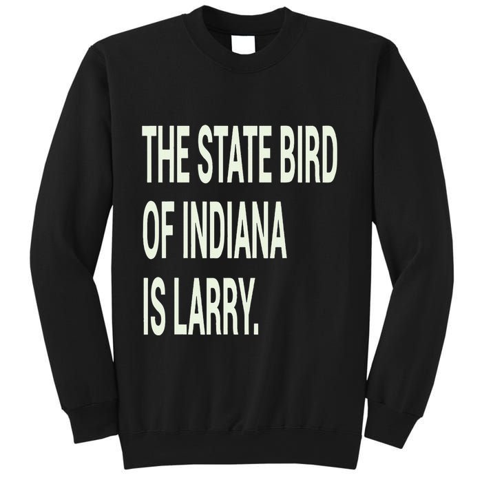 The State Bird Of Indiana Is Larry Sweatshirt