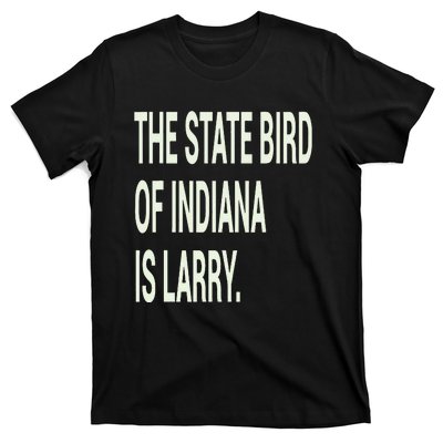 The State Bird Of Indiana Is Larry T-Shirt