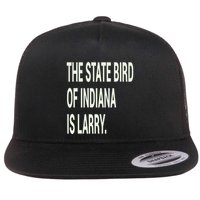 The State Bird Of Indiana Is Larry Flat Bill Trucker Hat