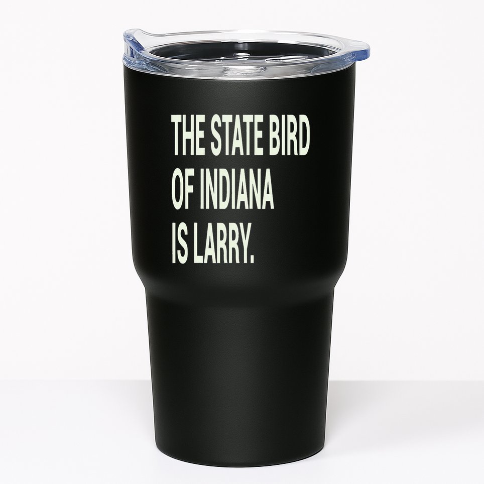 The State Bird Of Indiana Is Larry Tumbler