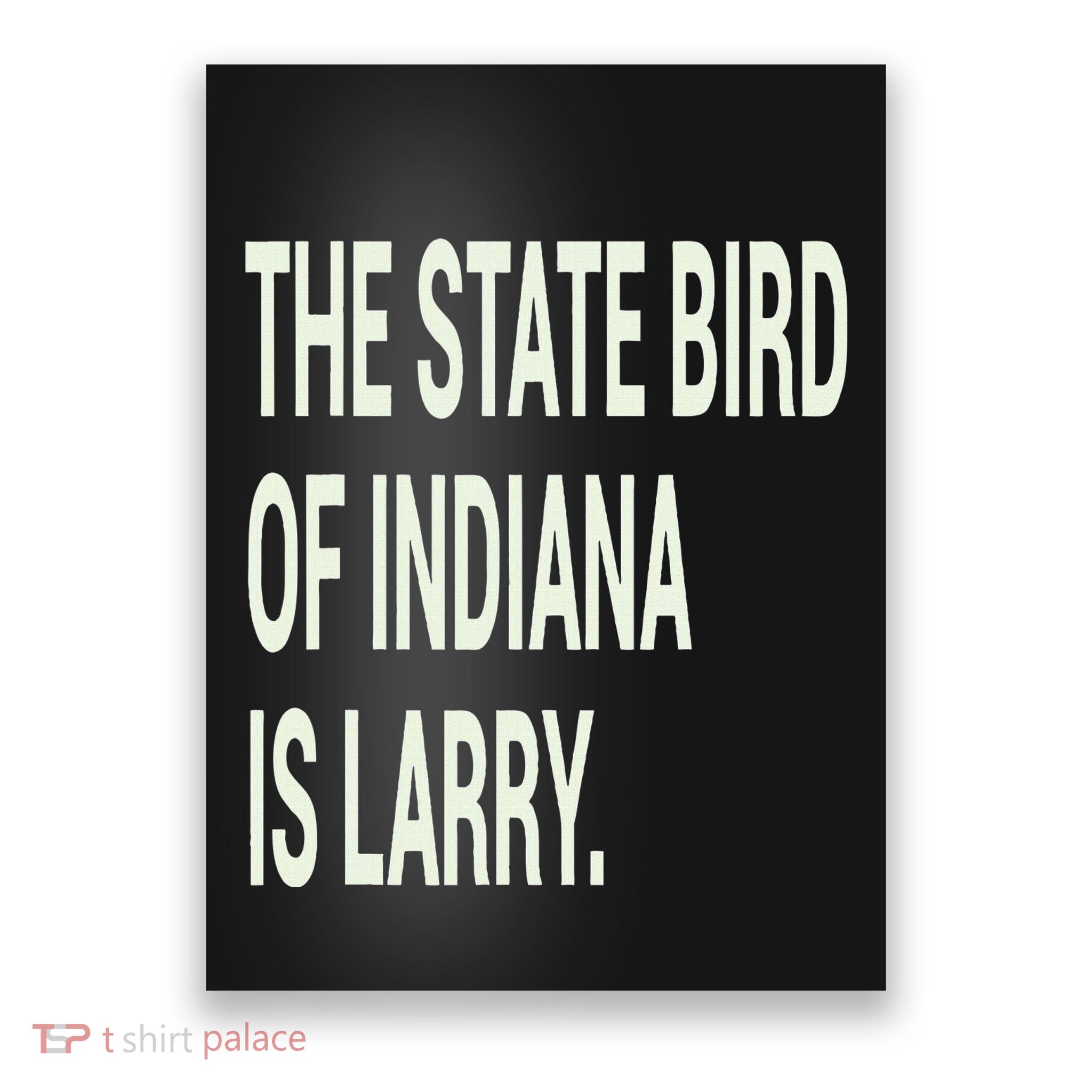 The State Bird Of Indiana Is Larry Poster