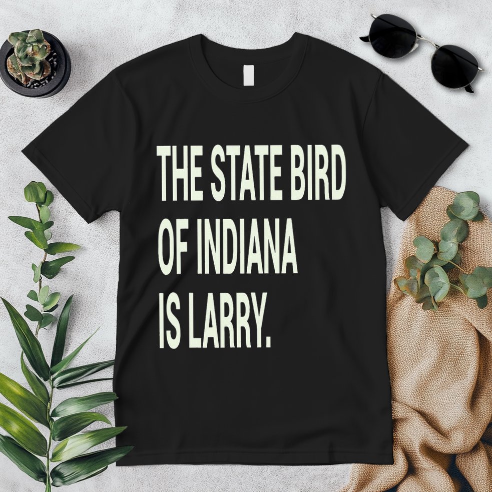 The State Bird Of Indiana Is Larry Premium T-Shirt