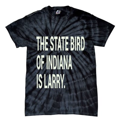 The State Bird Of Indiana Is Larry Tie-Dye T-Shirt