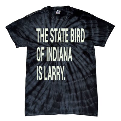 The State Bird Of Indiana Is Larry Tie-Dye T-Shirt