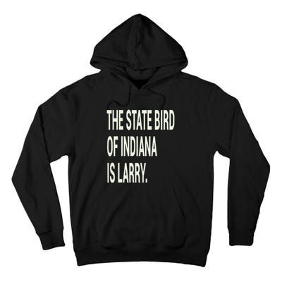 The State Bird Of Indiana Is Larry Tall Hoodie