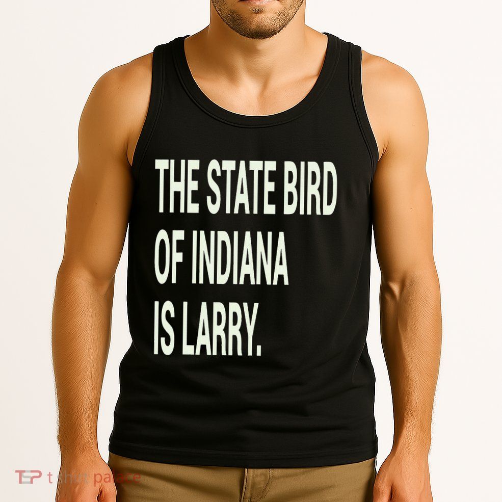 The State Bird Of Indiana Is Larry Tank Top