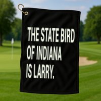 The State Bird Of Indiana Is Larry Golf Towel