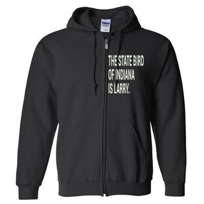 The State Bird Of Indiana Is Larry Full Zip Hoodie