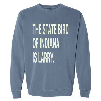 The State Bird Of Indiana Is Larry Garment-Dyed Sweatshirt