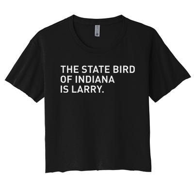 The State Bird Of Indiana Is Larry Women's Crop Top Tee