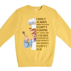 The Swedish Chef I Dont Always Herdy Dur Mur Premium Crewneck Sweatshirt