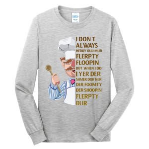 The Swedish Chef I Dont Always Herdy Dur Mur Tall Long Sleeve T-Shirt