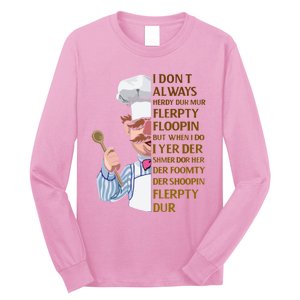 The Swedish Chef I Dont Always Herdy Dur Mur Long Sleeve Shirt