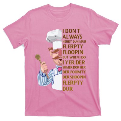 The Swedish Chef I Dont Always Herdy Dur Mur T-Shirt